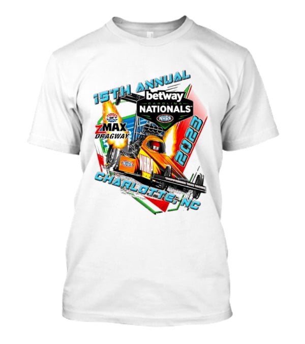 15th Annual Betway Carolina Nationals NHRA 2023 Charlotte NC Zmax Dragway T-Shirt