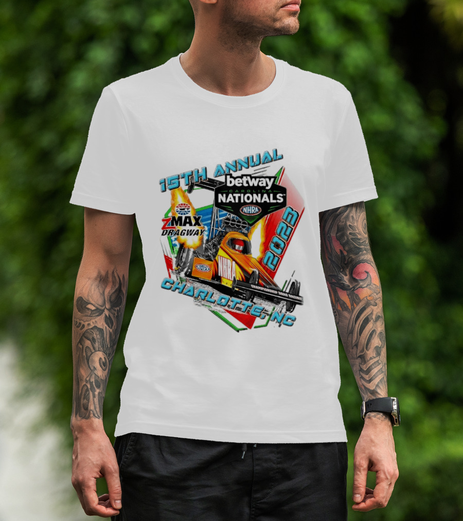 15th Annual Betway Carolina Nationals NHRA 2023 Charlotte NC Zmax Dragway T-Shirt