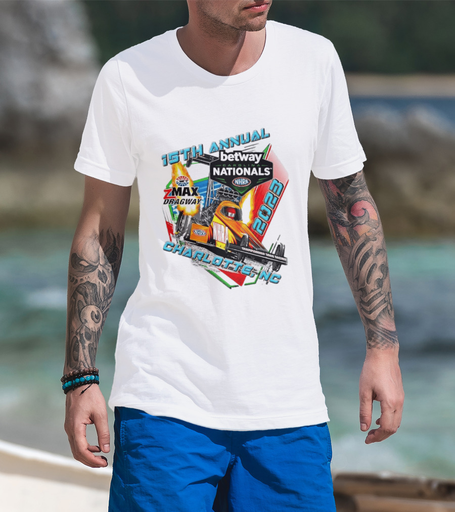 15th Annual Betway Carolina Nationals NHRA 2023 Charlotte NC Zmax Dragway T-Shirt