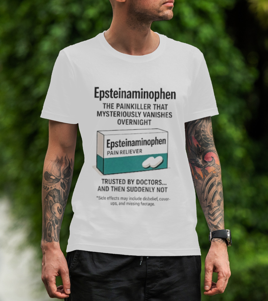 Epsteinnaminophen Painkiller Trusted By Doctors Then Suddenly Not T-Shirt
