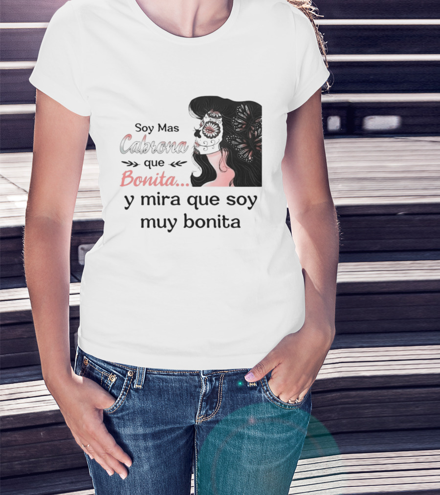 Soy Mas Cabrona Que Bonita Y Mira Que Soy Muy Bonita Girl Butterfly Image T-Shirt