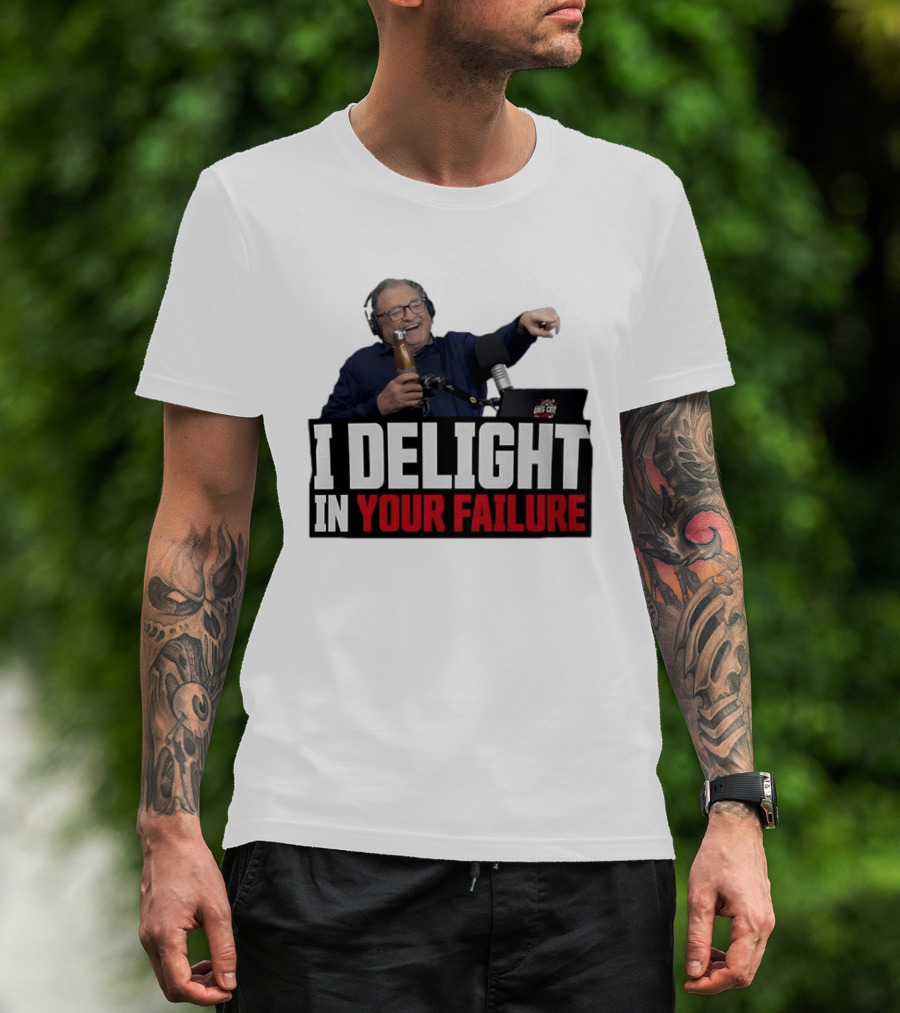 Greg Cote I Delight In Your Failure Podcast Humor T-Shirt