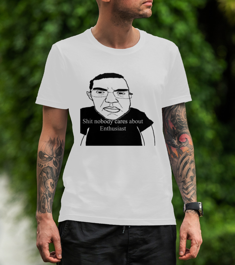 Shit About Enthusiast Drawing Style Humor T-Shirt