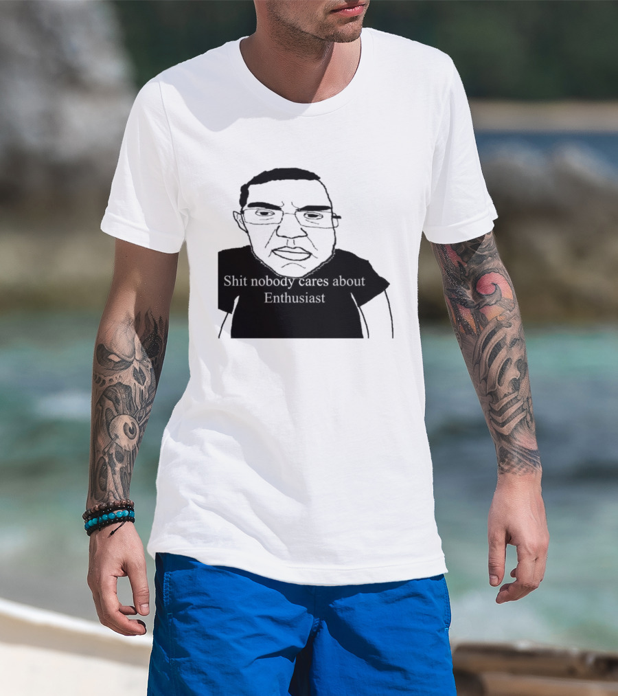 Shit About Enthusiast Drawing Style Humor T-Shirt