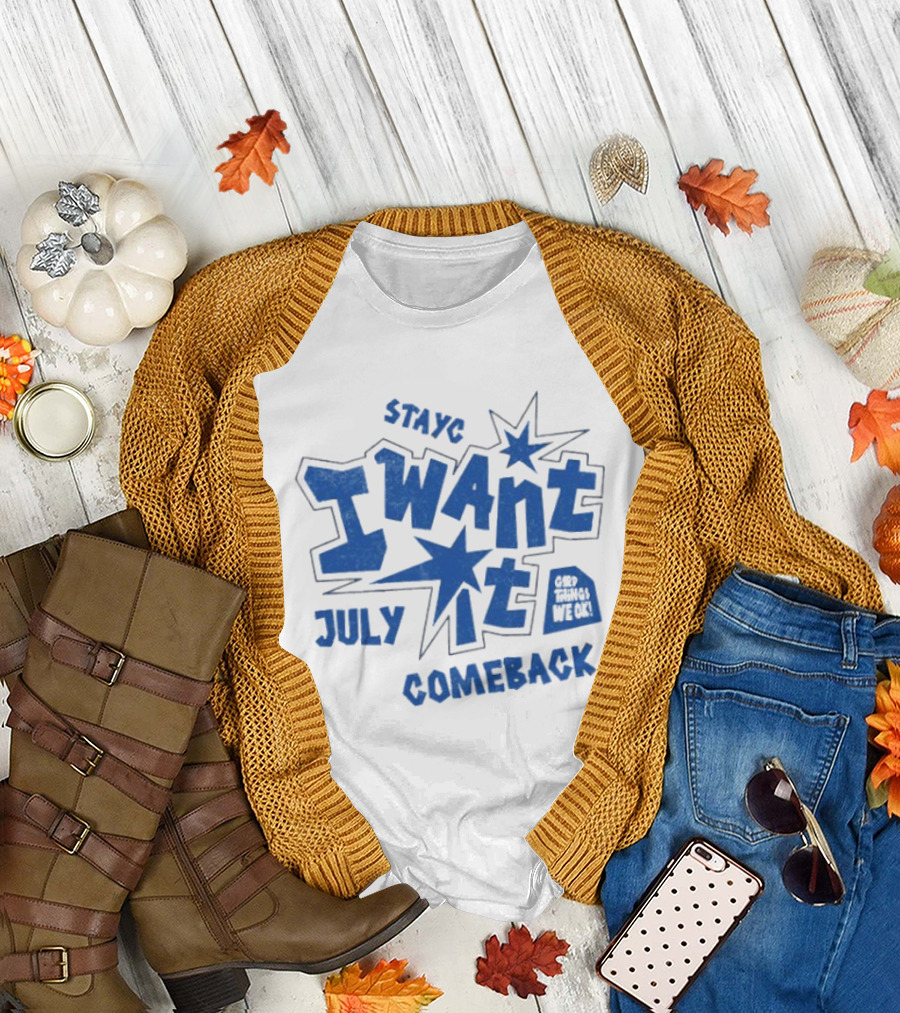 Stayc I Want It July Comeback Set Three We Ek T-Shirt