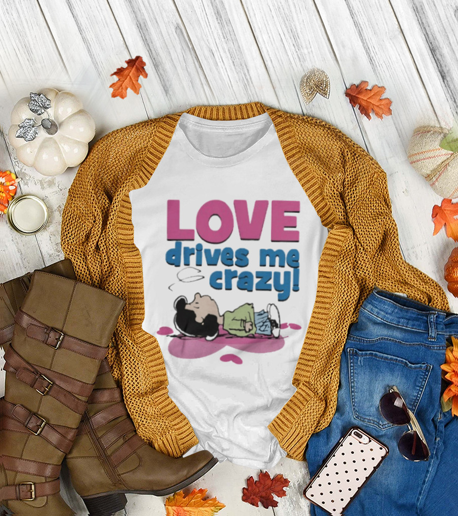Peanuts Lucy Love Drives Me Crazy Comic Character Relaxed Mood T-Shirt