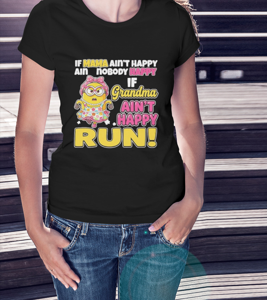 If Mama Ain't Happy Ain't Nobody Happy If Grandma Ain't Happy Run Minion Floral Dress T-Shirt