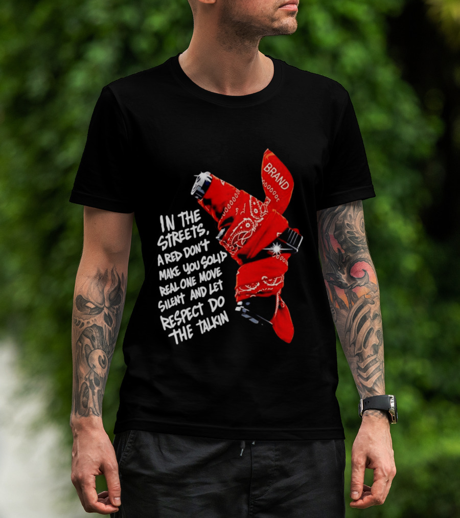 In The Streets Respect Do The Talkin Red Real One Move Silent T-Shirt
