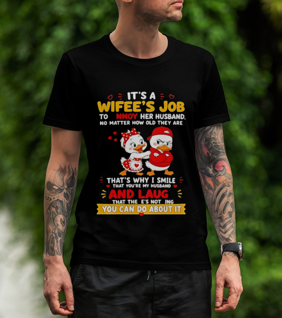 It's A Wifey's Job To Annoy Her Husband No Matter How Old They Are Smile And Laugh You Can Do About It T-Shirt