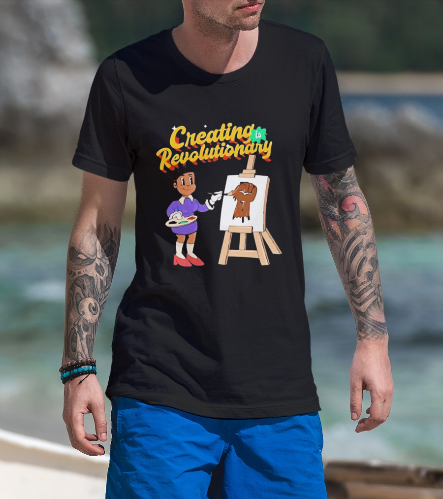 Creating Is Revolutionary Black Power Fist Painting T-Shirt