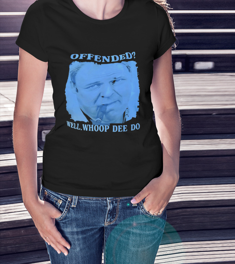 Offended Well Whoop Dee Do James Gandolfini T-Shirt