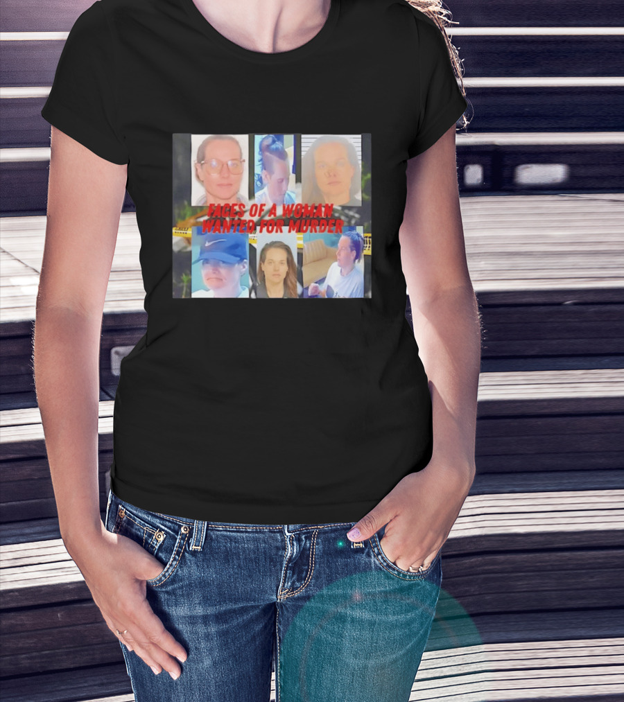 Faces Of A Woman Wanted For Murder True Crime Investigation T-Shirt