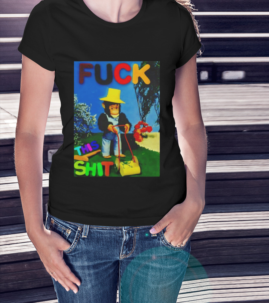 FUCK THIS SHIT Monkey With Lawn Mower And Yellow Hat T-Shirt