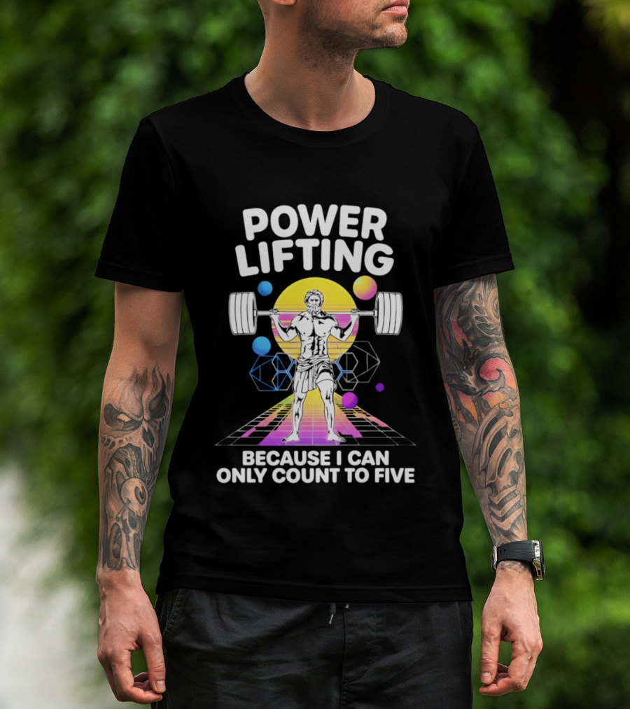 Power Lifting Because I Can Only Count To Five Retro Barbell Gym Workout Humor T-Shirt