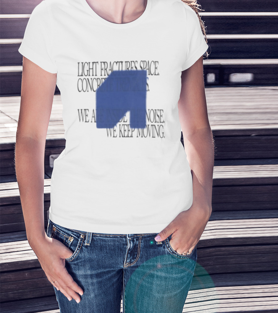 Awakenings Store Light Fractures Space Concrete Trembles We Are Inside The Noise We Keep Moving White Oversized T-Shirt