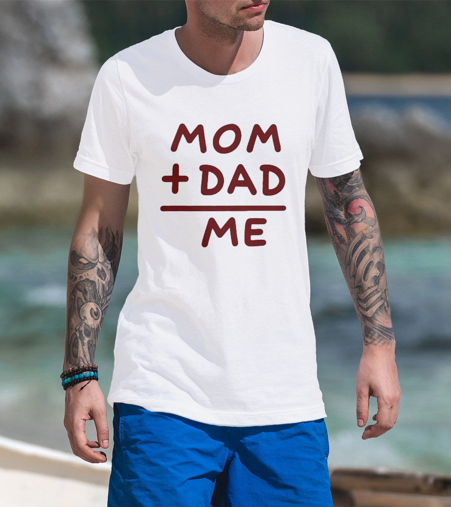 Mom Dad Me Family Parents Baby Equation T-Shirt