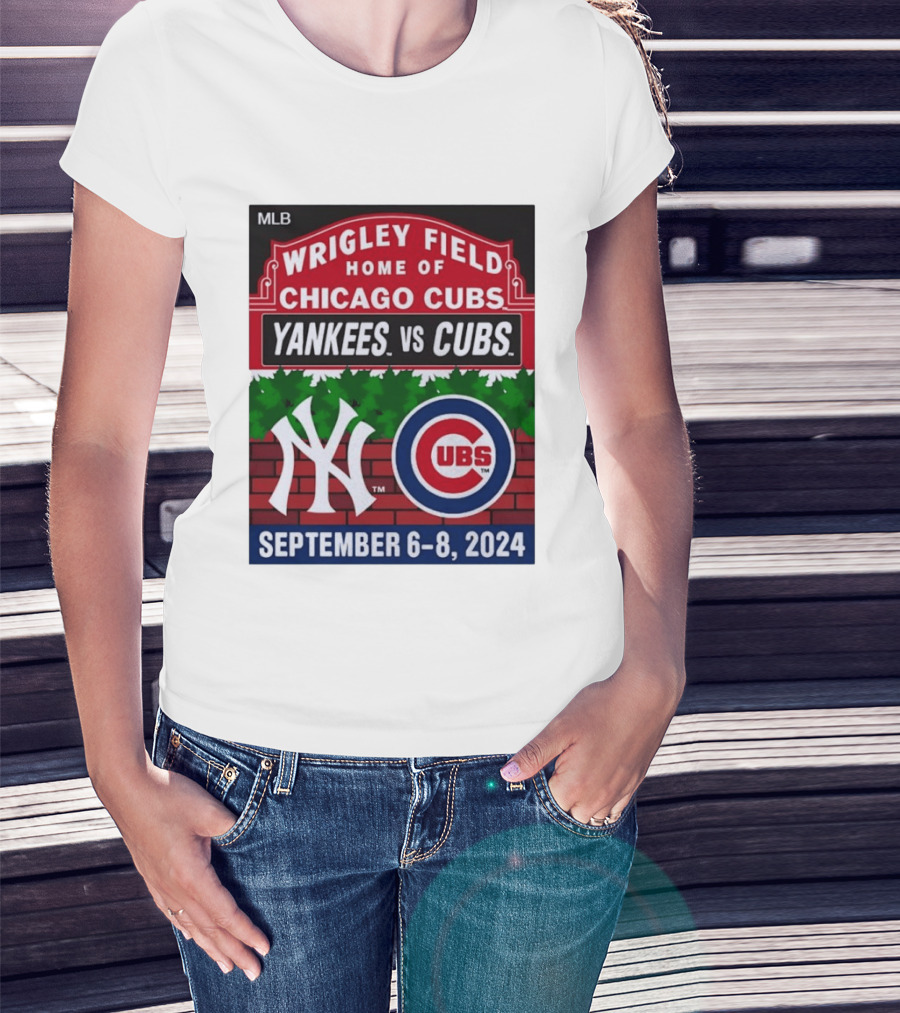 MLB Wrigley Field New York Yankees Vs Chicago Cubs September 6 8 2024 T-Shirt
