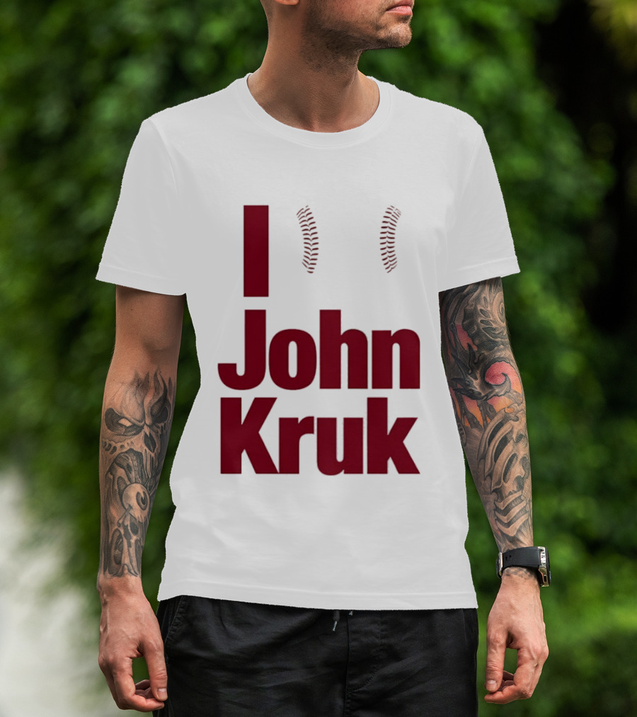 I Love John Kruk Baseball Philadelphia Phillies T-Shirt