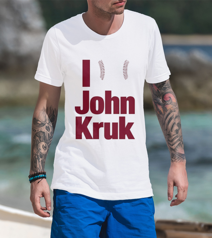 I Love John Kruk Baseball Philadelphia Phillies T-Shirt