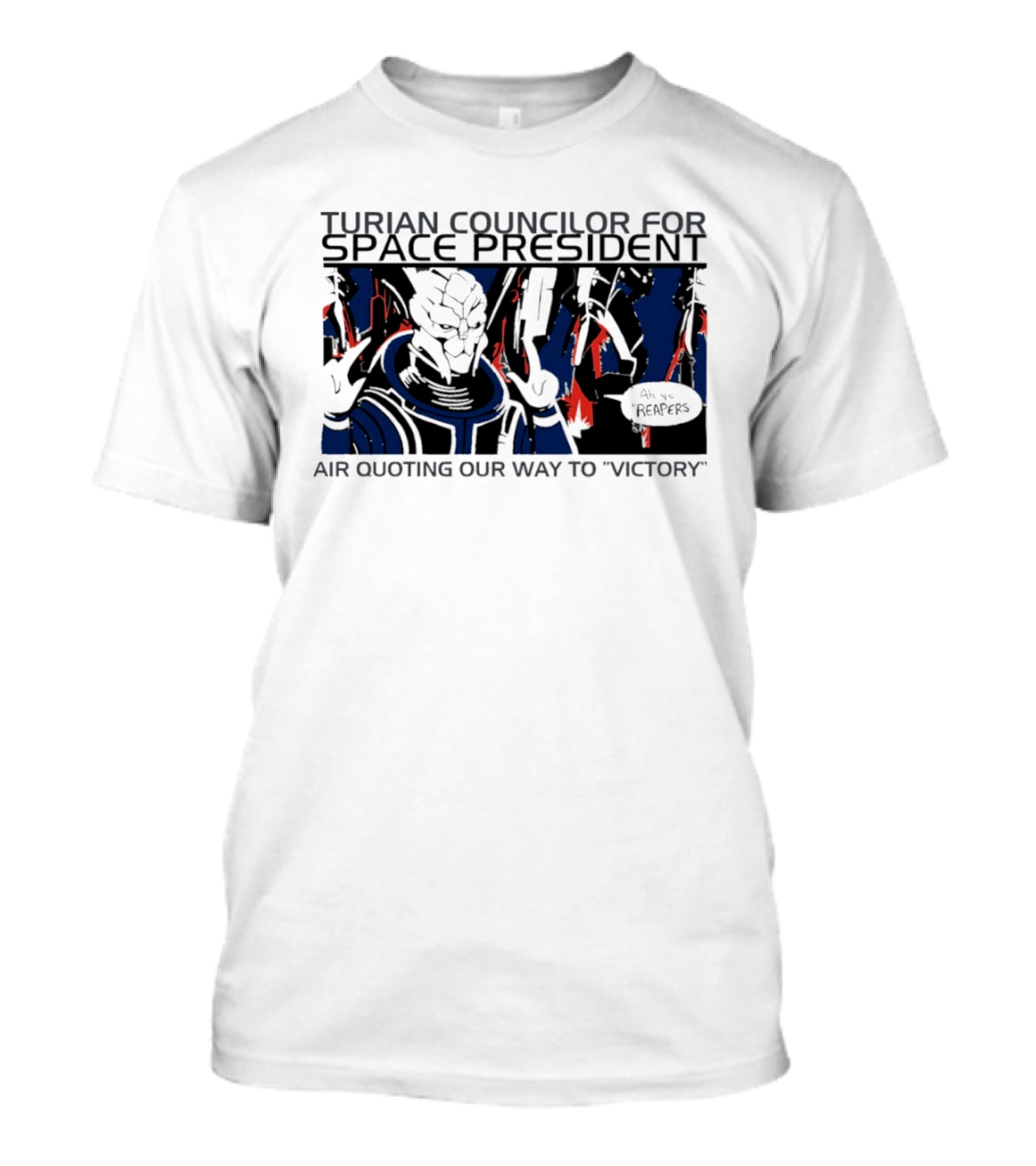 Turian Councilor Space President Air Quoting Our Way To Victory Aye Reapers T-Shirt