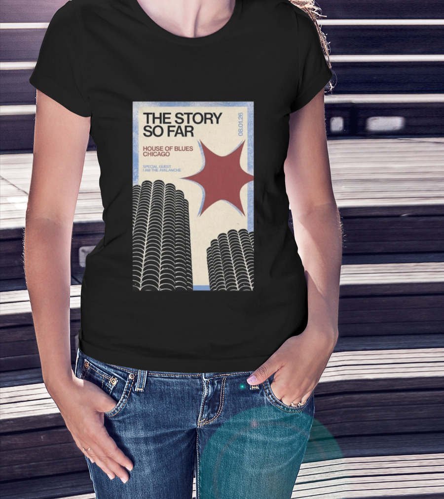 The Story So Far House Of Blues Chicago August 1 2026 Special Guest I Am The Avalanche T-Shirt