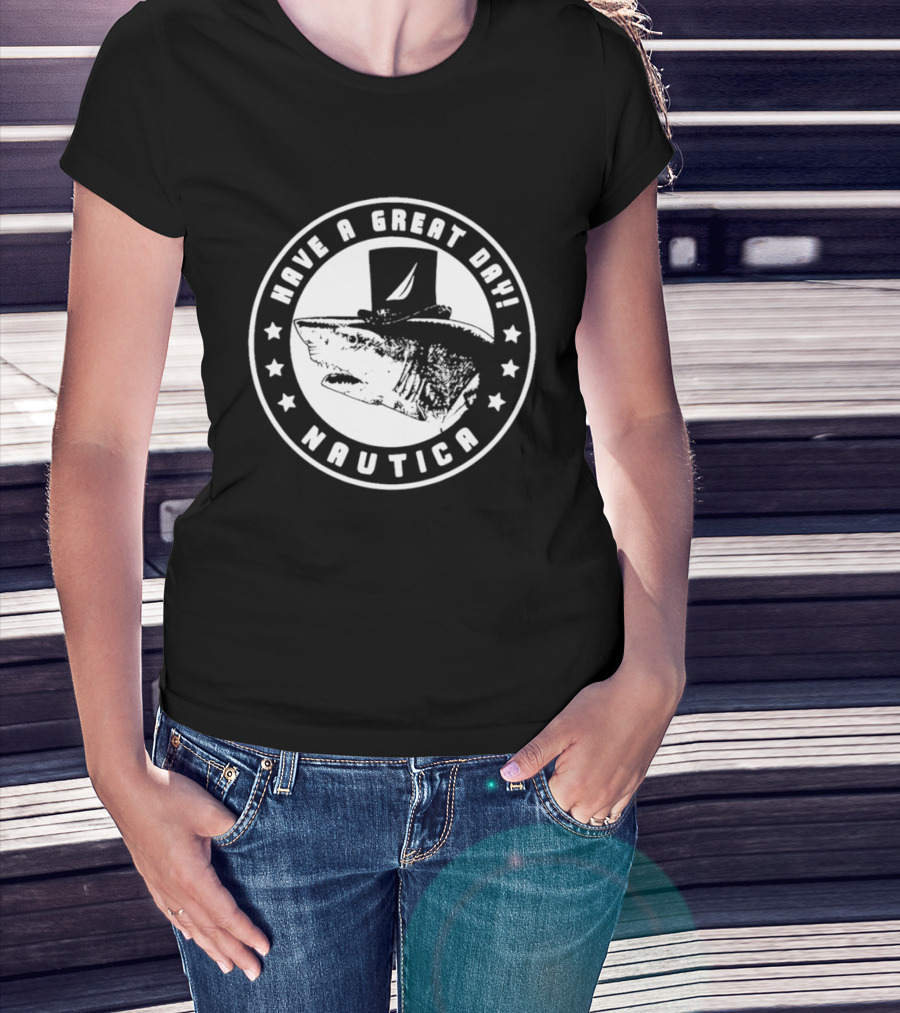 Have A Great Day Nautica Shark Top Hat T-Shirt