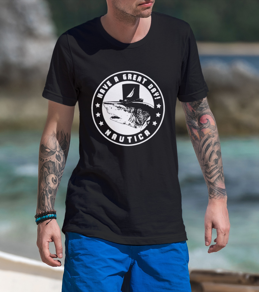 Have A Great Day Nautica Shark Top Hat T-Shirt