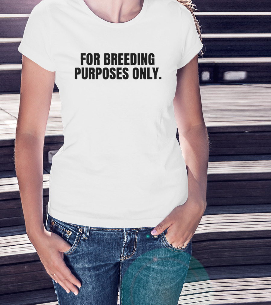For Breeding Purposes Only Sarcastic Saying T-Shirt