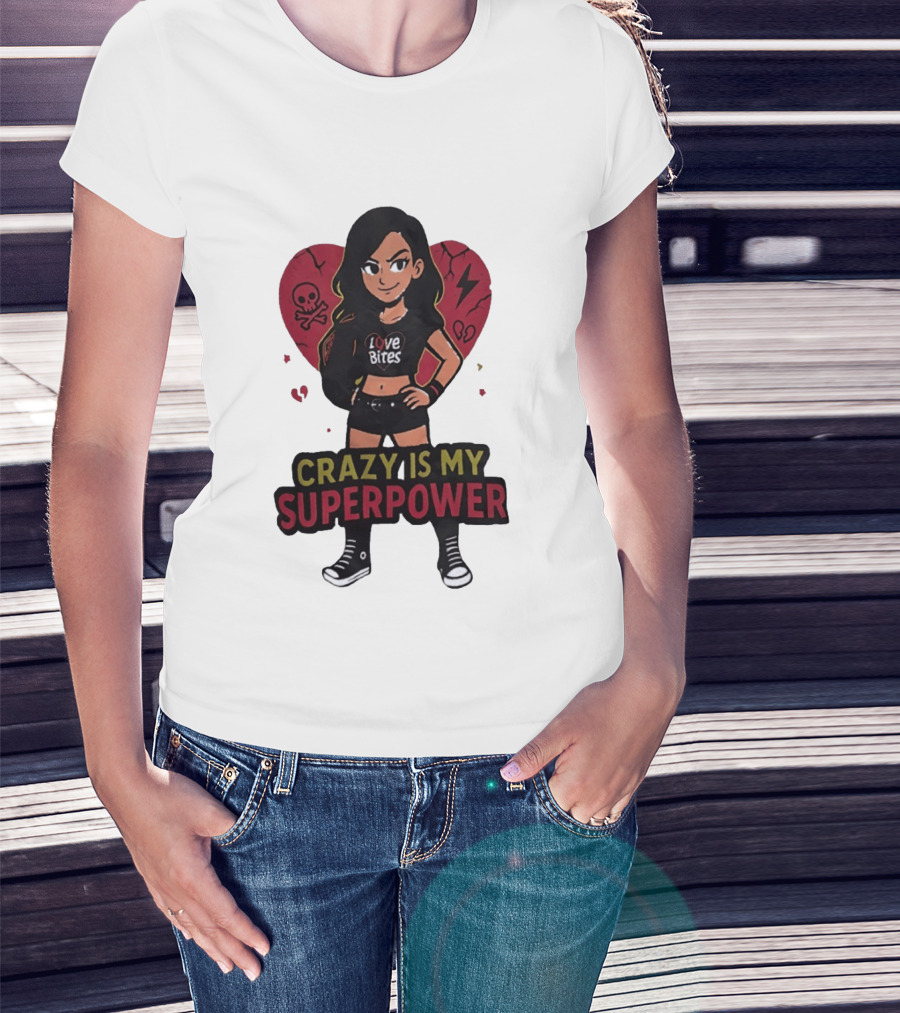 Love Bites Crazy Is My Superpower Cartoon Rock Girl Skull Heart T-Shirt