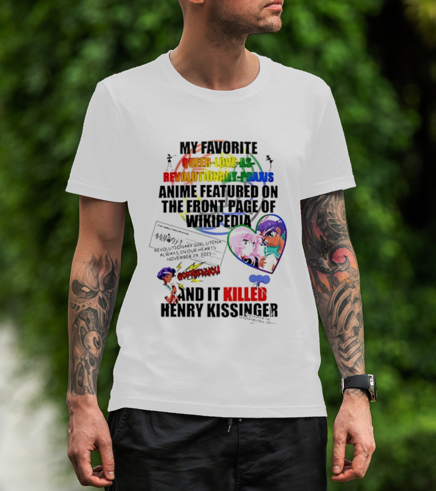 My Favorite Queer Love Revolutionary Utena Anime Critique Consent Killed Henry Kissinger T-Shirt