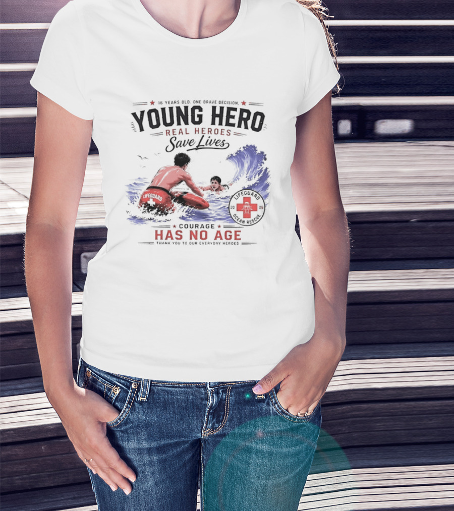 Young Hero Real Heroes Save Lives Courage Has No Age Lifeguard Ocean Rescue T-Shirt