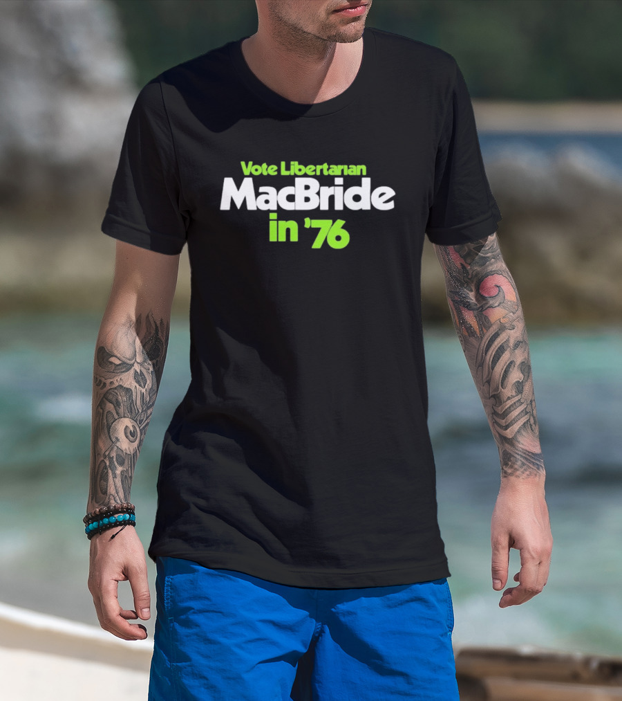 Vote Libertarian MacBride In 76 T-Shirt