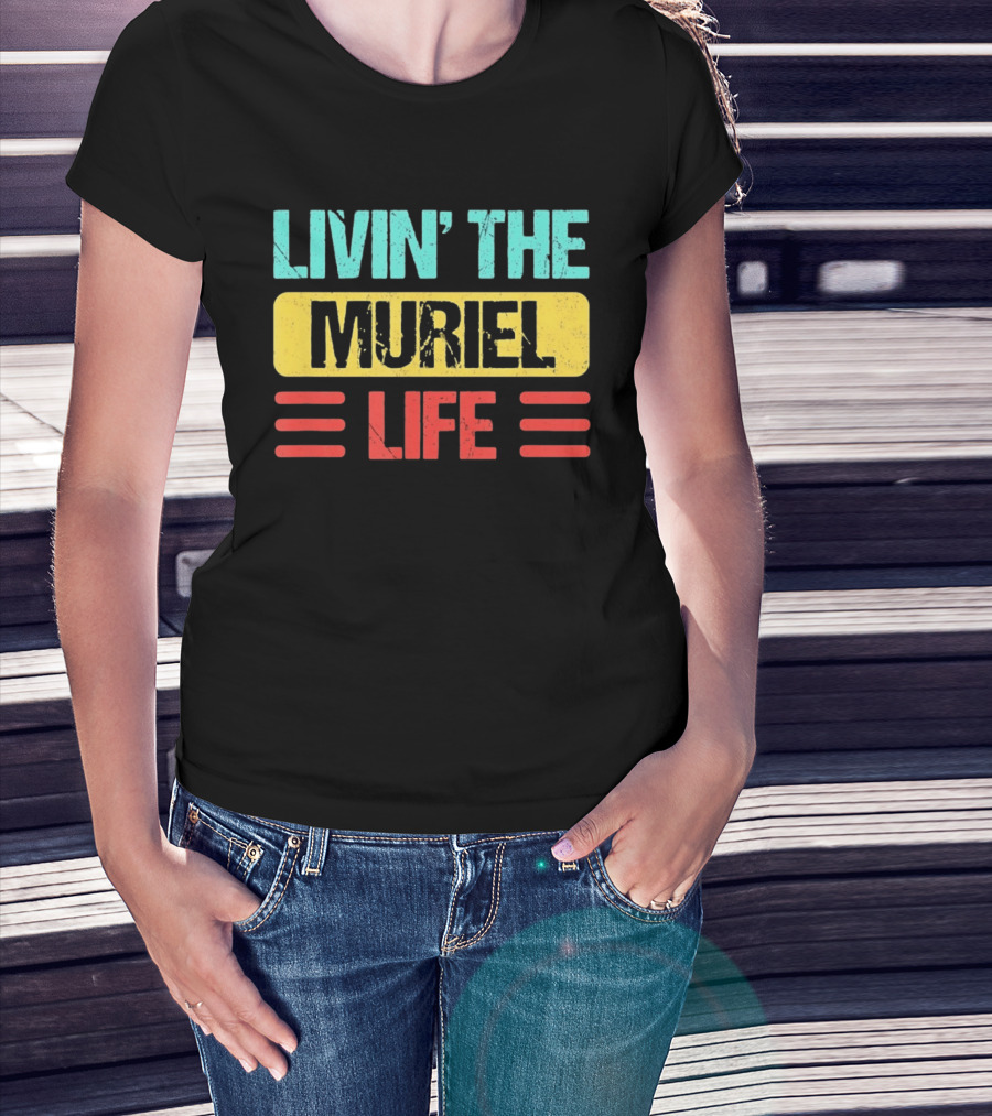 Livin' The Muriel Life Distressed Personalized Name T-Shirt