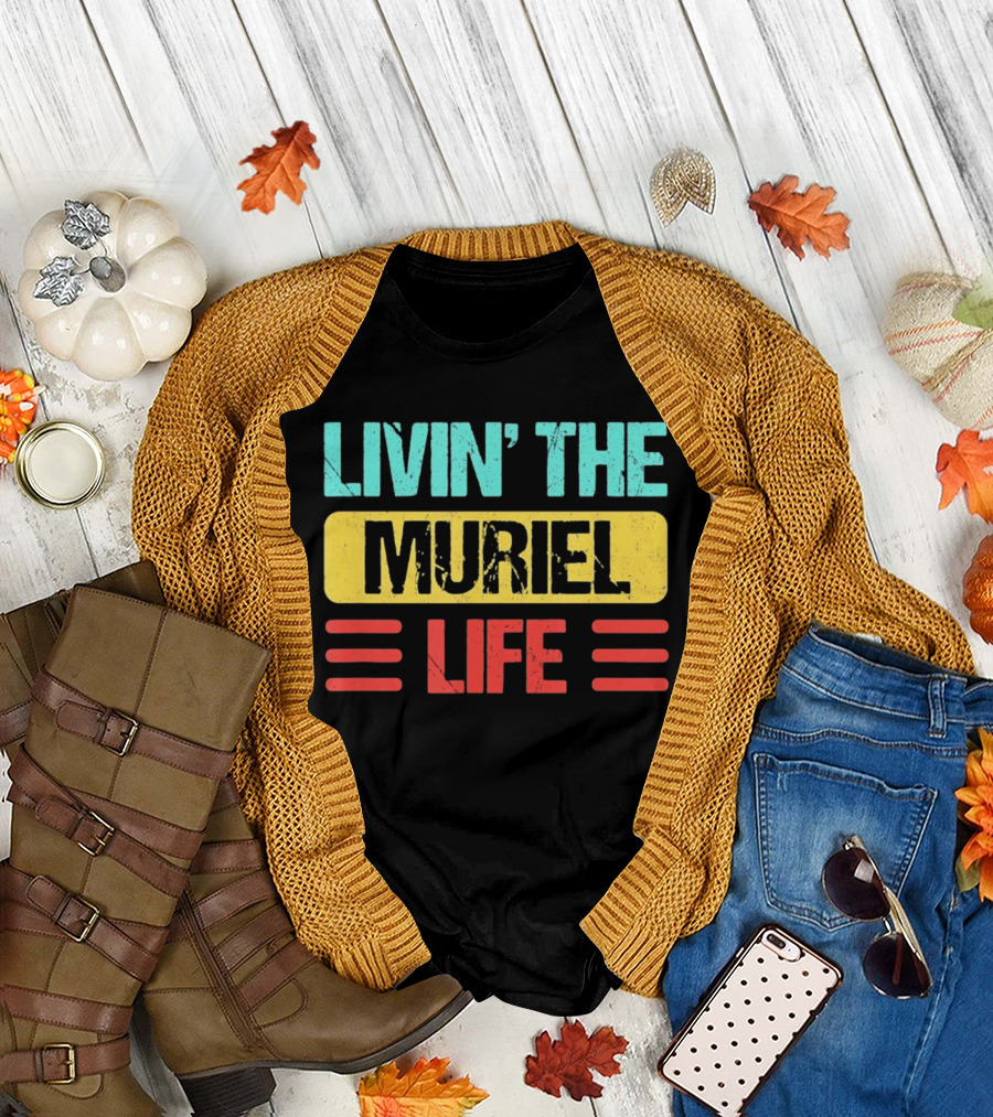 Livin' The Muriel Life Distressed Personalized Name T-Shirt