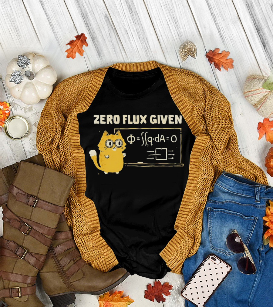 Zero Flux Given Cat Funny Physics Math Science T-Shirt