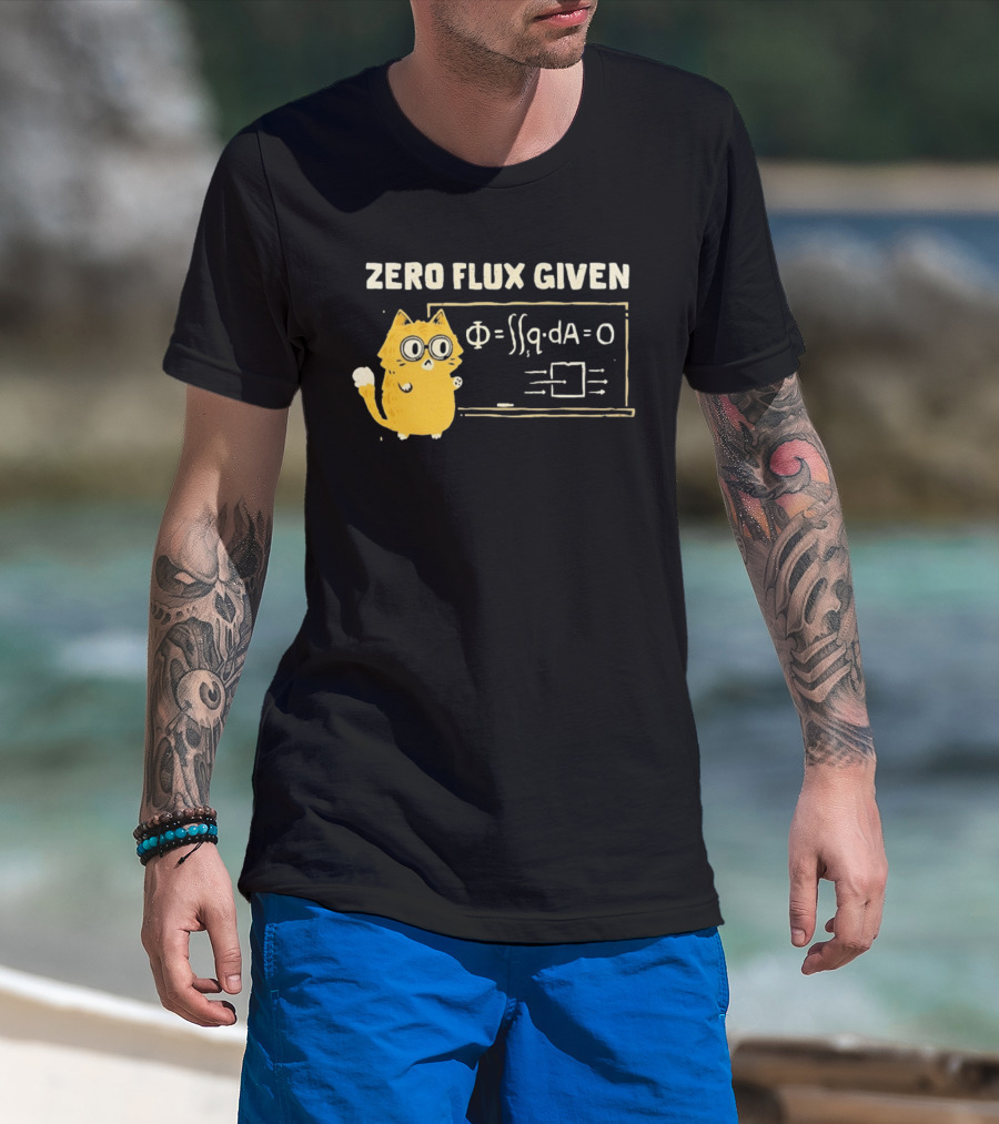 Zero Flux Given Cat Funny Physics Math Science T-Shirt