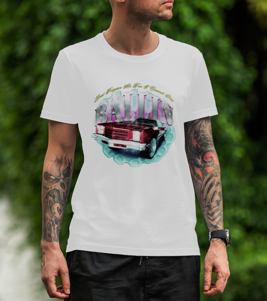 Chevrolet Monte Carlo Lord Forgive Me I Cannot Stop Ballin Car T-Shirt