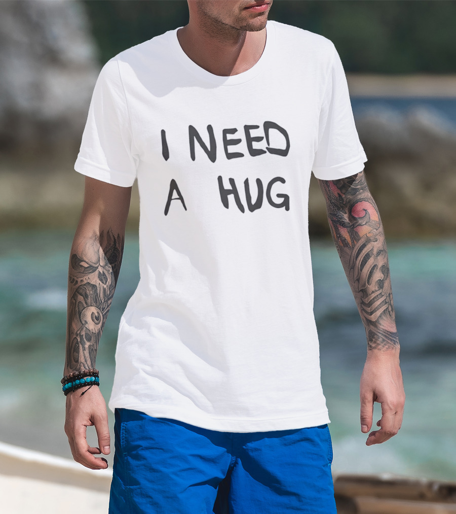 I Need A Hug Cuddle Comfort Affection Mental Health T-Shirt