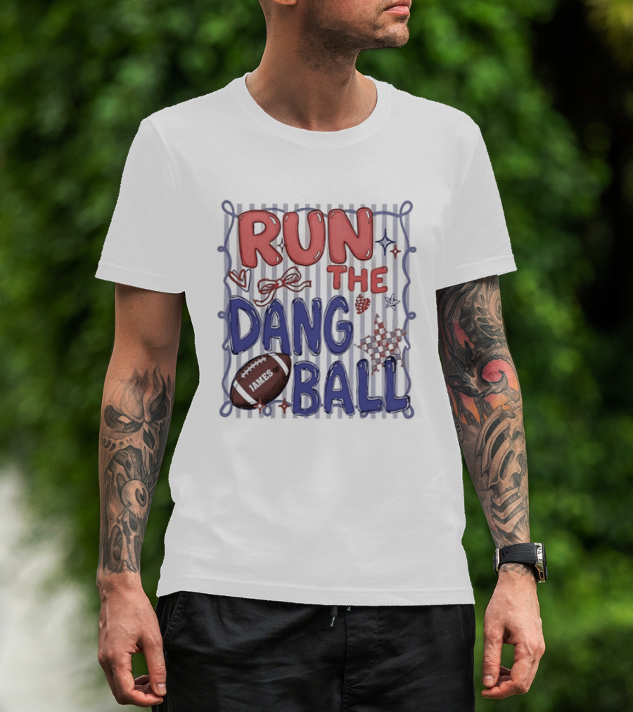 Run The Dang Ball Football Sports Graphic Locker Room T-Shirt