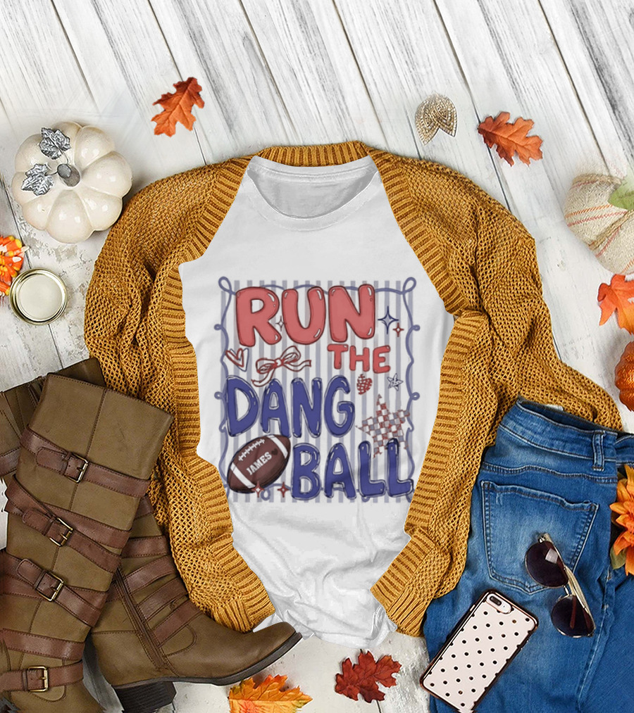 Run The Dang Ball Football Sports Graphic Locker Room T-Shirt