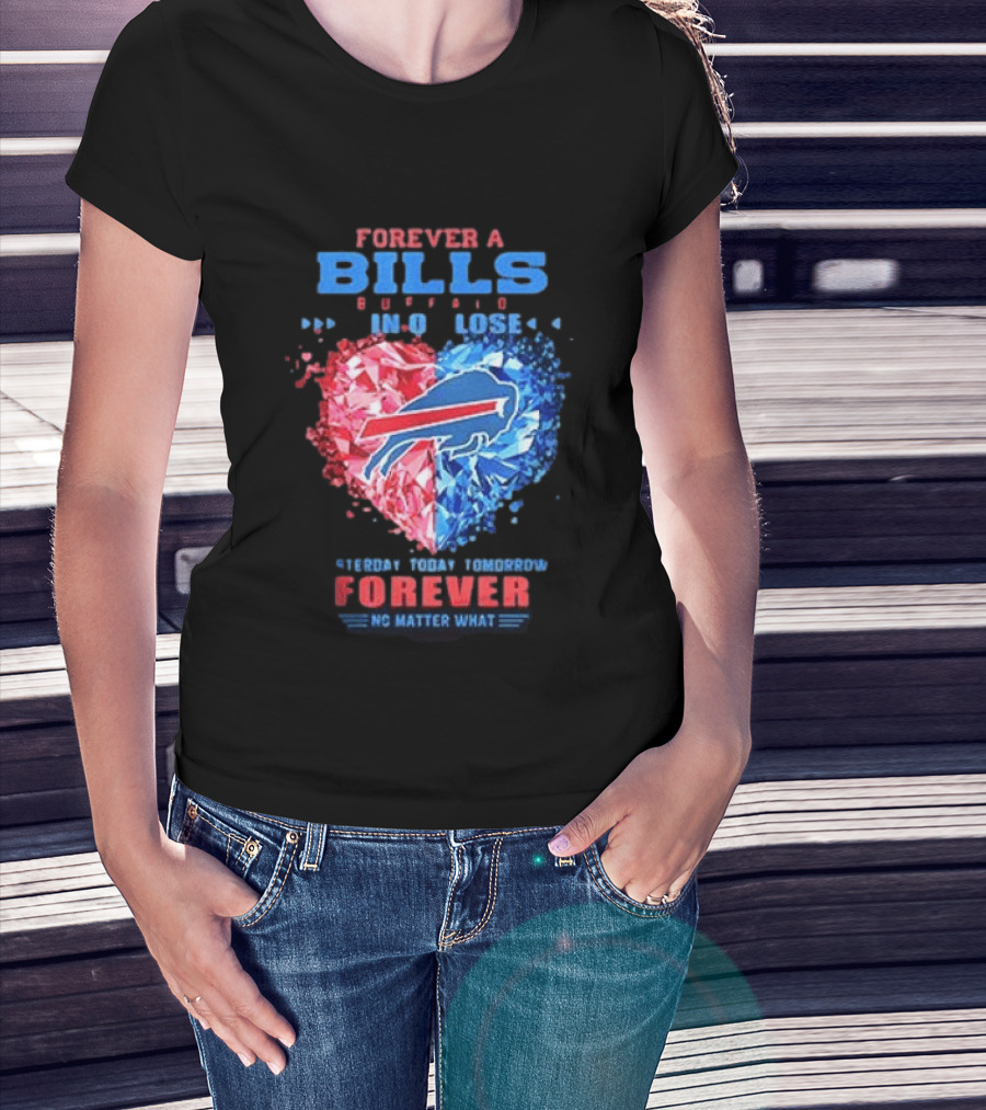 Buffalo Bills Forever No Matter What Heart Diamond Team Spirit T-Shirt