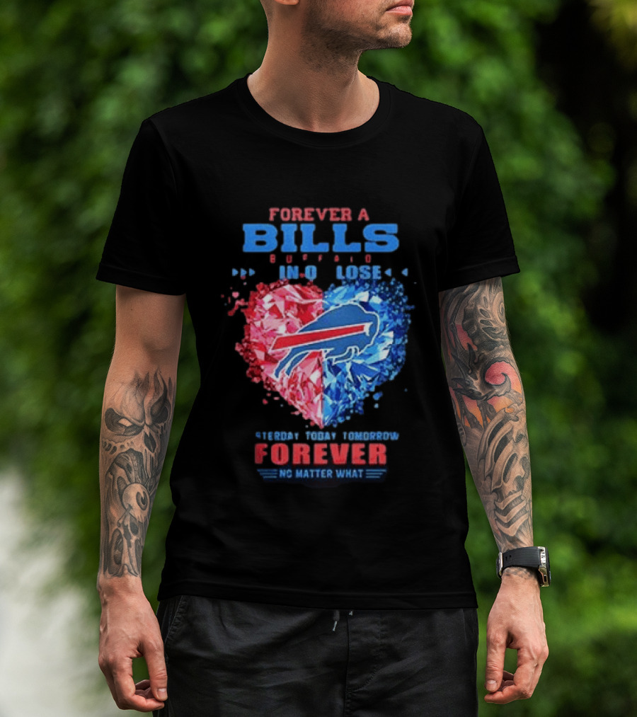 Buffalo Bills Forever No Matter What Heart Diamond Team Spirit T-Shirt