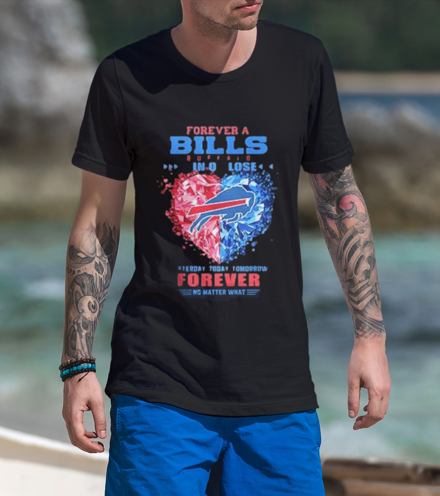 Buffalo Bills Forever No Matter What Heart Diamond Team Spirit T-Shirt