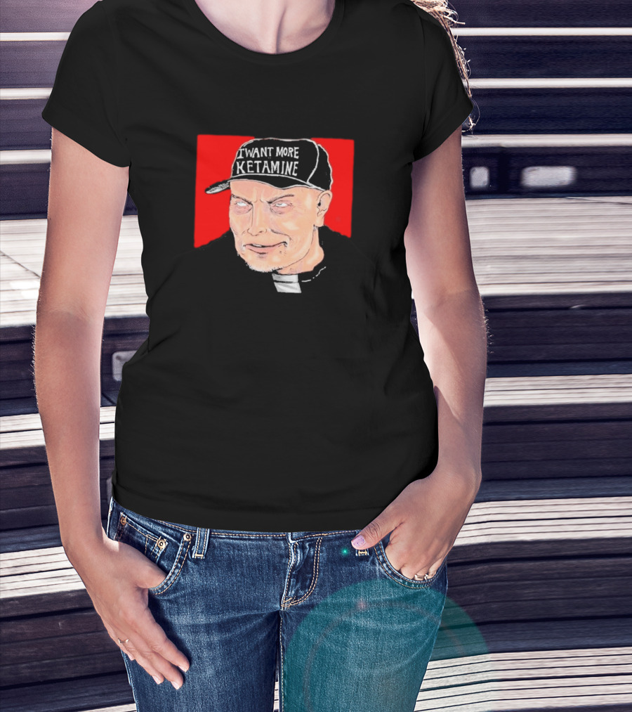 Elon Musk I Want More Ketamine Hat T-Shirt