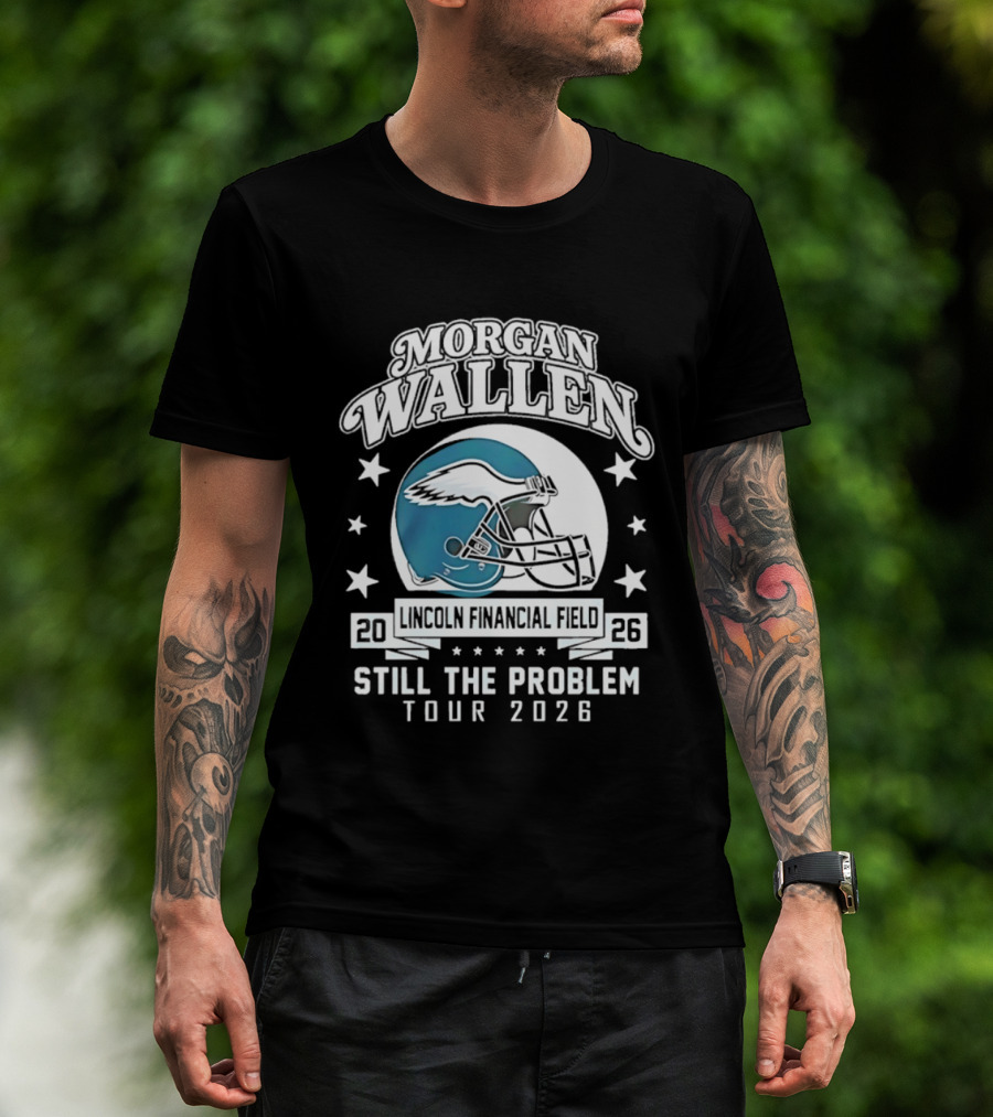 Morgan Wallen Still The Problem Tour 2026 Lincoln Financial Field Philadelphia Eagles T-Shirt