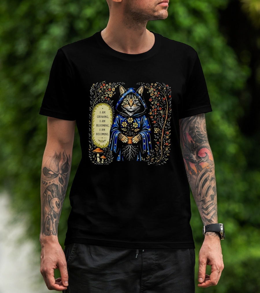 I Am Growing I Am Blooming I Am Becoming Wizard Cat Enchanted Blooms Nature Magic T-Shirt