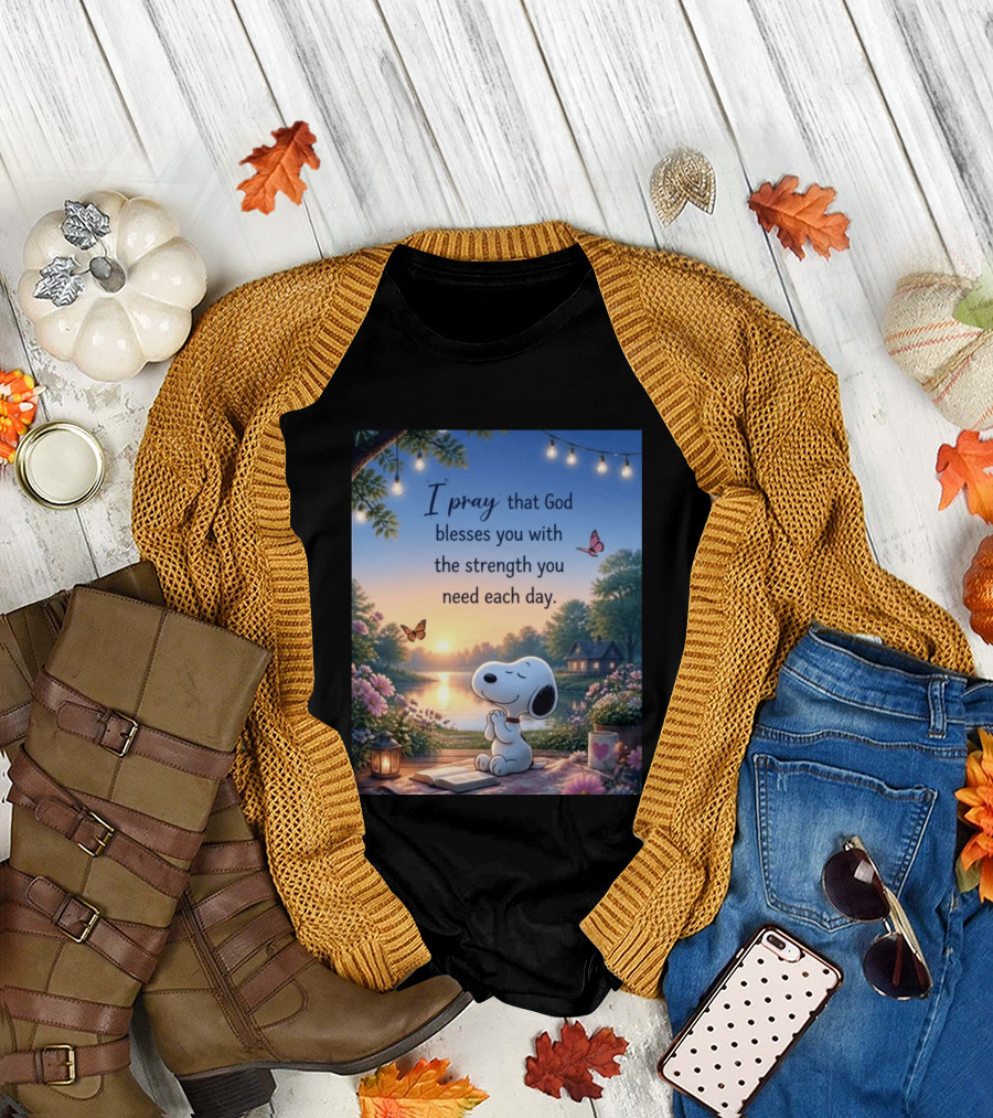 I Pray That God Blesses You With The Strength You Need Each Day Snoopy Peaceful Nature Scene T-Shirt