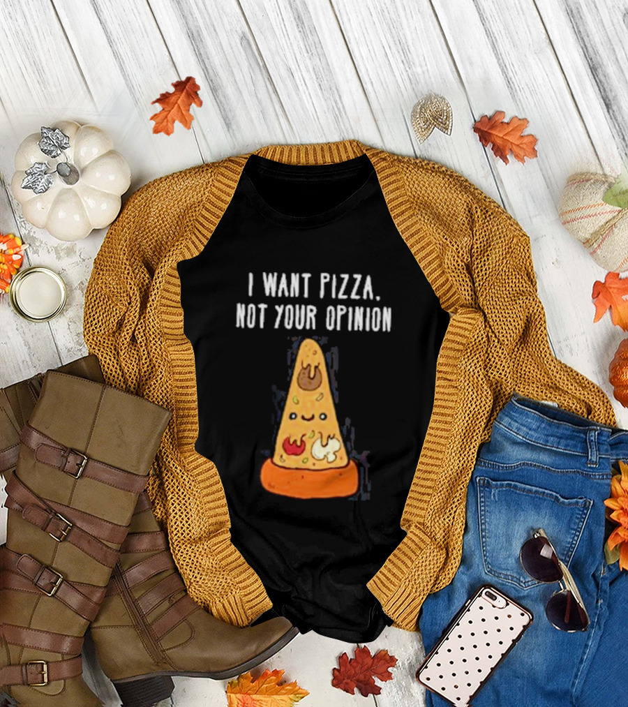 I Want Pizza Not Your Opinion Cheese Slice Cartoon T-Shirt