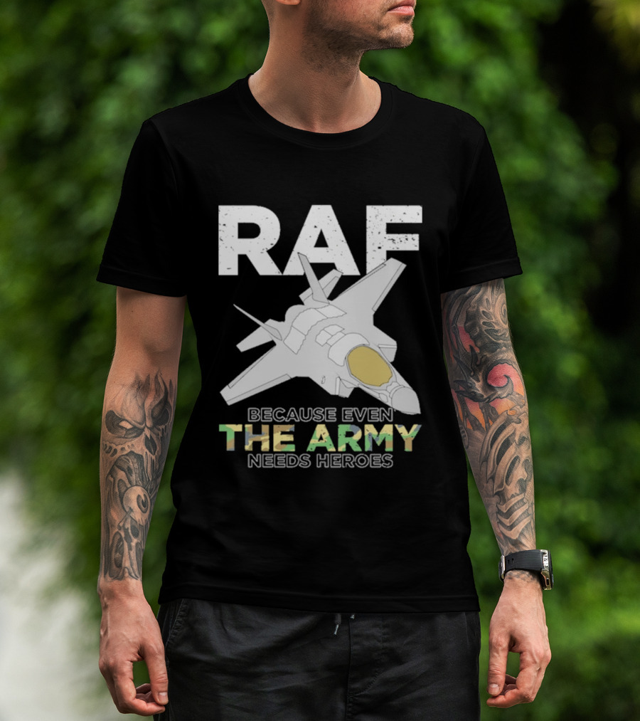 RAF Heroes Because Even The Army Needs Heroes With Jet Image T-Shirt