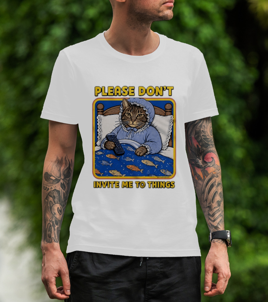 Please Don't Invite Me To Things Cat In Bed With Fish Blanket T-Shirt
